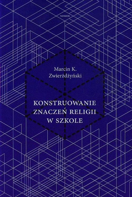 EBOOK Konstruowanie znaczeń religii w szkole