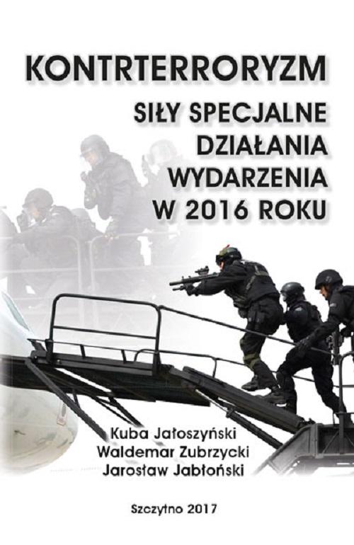 EBOOK Kontrterroryzm. Siły specjalne, działania, wydarzenia w 2016 roku