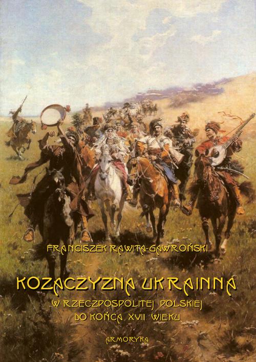 EBOOK Kozaczyzna ukrainna w Rzeczpospolitej Polskiej do końca XVIII wieku. Zarys polityczno-historyczny