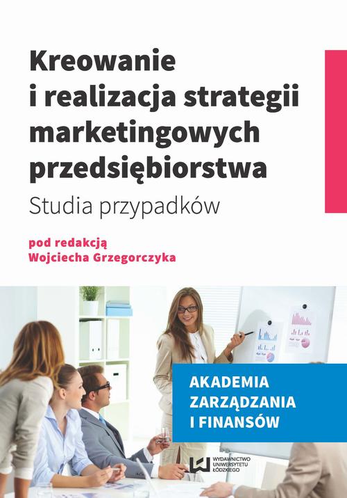 EBOOK Kreowanie i realizacja strategii marketingowych przedsiębiorstwa