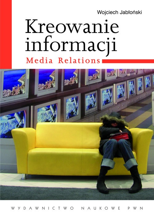 EBOOK Kreowanie informacji. Media relations