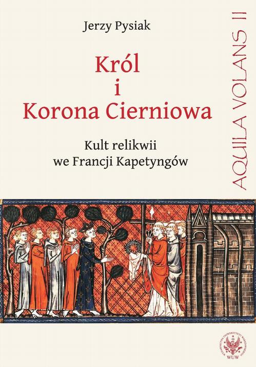 EBOOK Król i Korona Cierniowa. Kult relikwii we Francji Kapetyngów