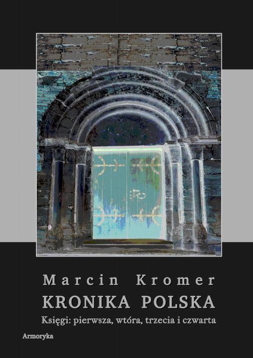 EBOOK Kronika Polska. Księgi: pierwsza, wtóra, trzecia i czwarta