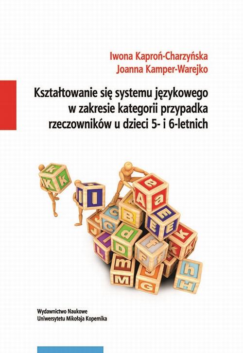 EBOOK Kształtowanie się systemu językowego w zakresie kategorii przypadka rzeczowników u dzieci 5- i