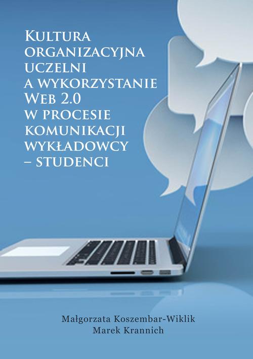 EBOOK Kultura organizacyjna uczelni a wykorzystanie Web 2.0 w procesie komunikacji wykładowcy – studenci