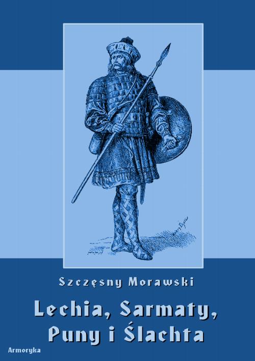 EBOOK Lechia, Sarmaty, Puny i Ślachta