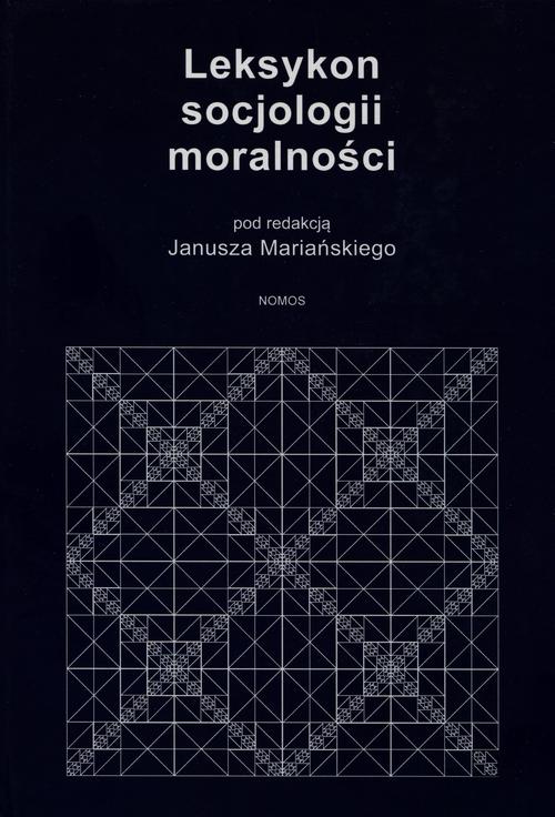 EBOOK Leksykon socjologii moralności. Podstawy – teorie – badania – perspektywy