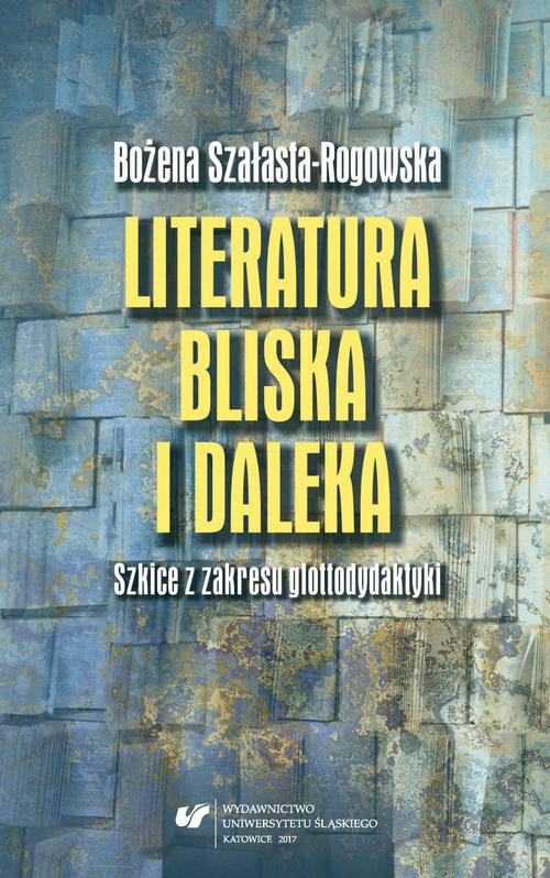 EBOOK Literatura bliska i daleka. Szkice z zakresu glottodydaktyki