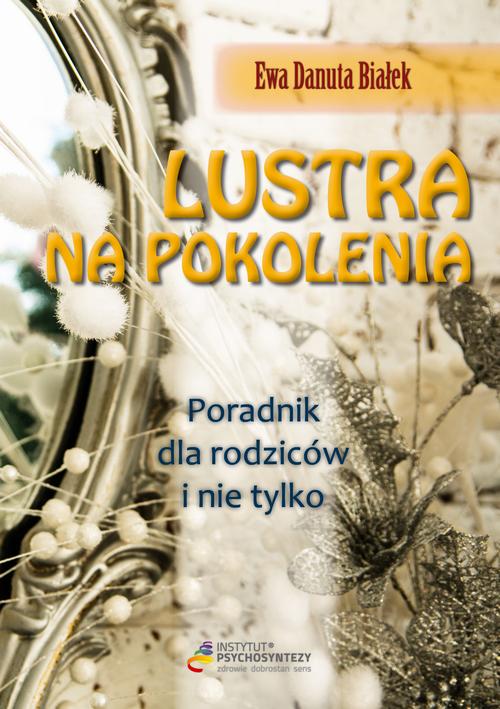 EBOOK Lustra na pokolenia Poradnik dla rodziców i nie tylko