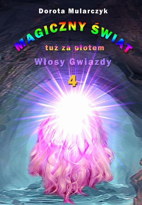 EBOOK Magiczny świat tuż za płotem 4. Włosy gwiazdy