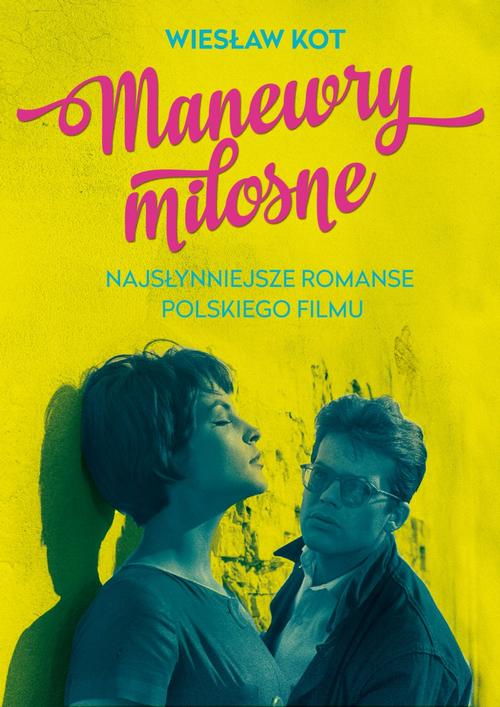 EBOOK Manewry miłosne Najsłynniejsze romanse polskiego filmu