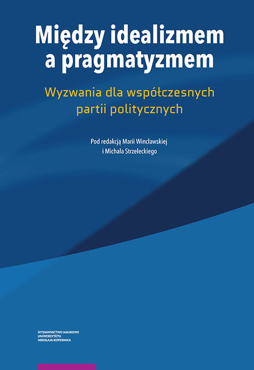EBOOK Między idealizmem a pragmatyzmem. Wyzwania dla współczesnych partii politycznych