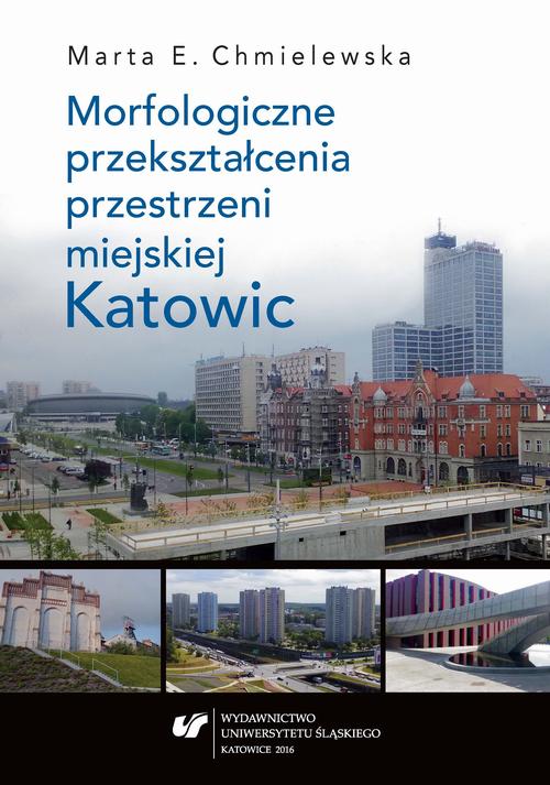 EBOOK Morfologiczne przekształcenia przestrzeni miejskiej Katowic