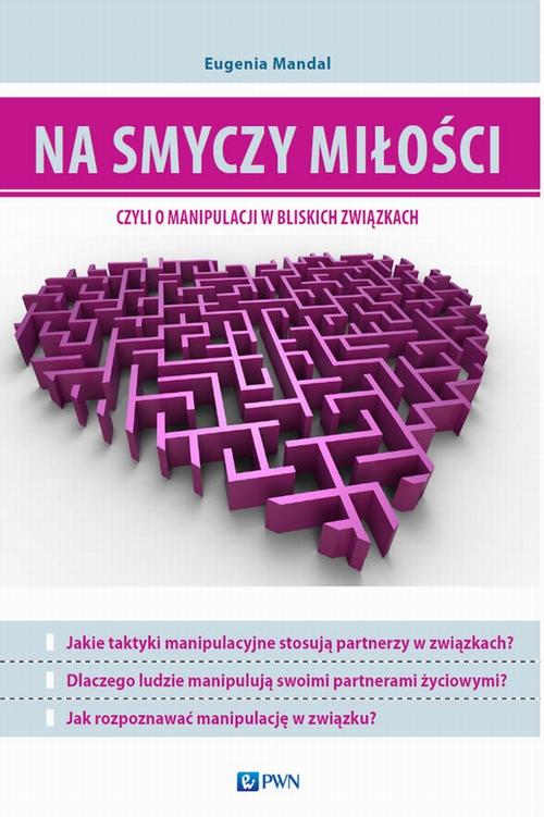 EBOOK Na smyczy miłości, czyli o manipulacji w bliskich związkach