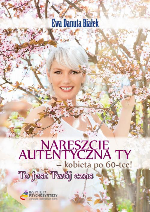 EBOOK Nareszcie autentyczna Ty - kobieta po 60-tce!