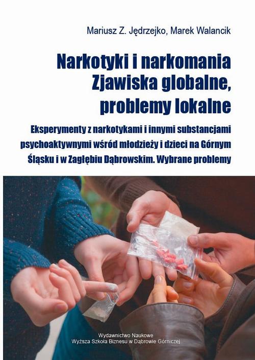 EBOOK Narkotyki i narkomania. Zjawiska globalne, problemy lokalne