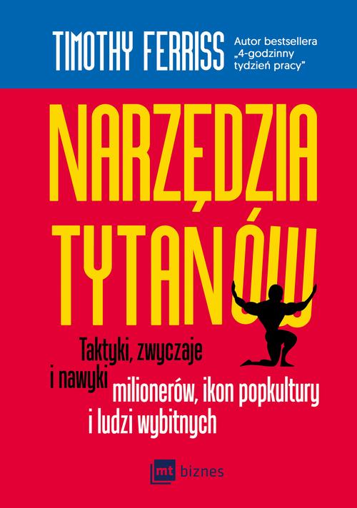 EBOOK Narzędzia tytanów. Taktyki, zwyczaje i nawyki milionerów, ikon popkultury i ludzi wybitnych