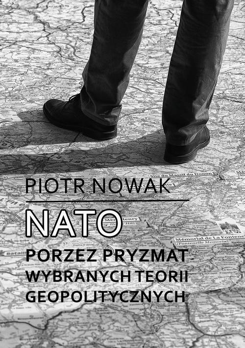 EBOOK NATO poprzez pryzmat wybranych teorii geopolitycznych