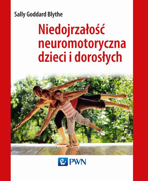 EBOOK Niedojrzałość neuromotoryczna dzieci i dorosłych