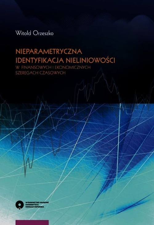 EBOOK Nieparametryczna identyfikacja nieliniowości w finansowych i ekonomicznych szeregach czasowych