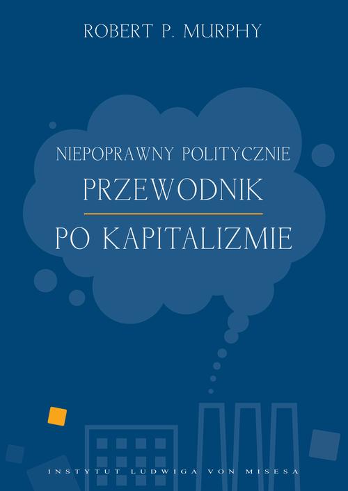 EBOOK Niepoprawny politycznie przewodnik po kapitalizmie