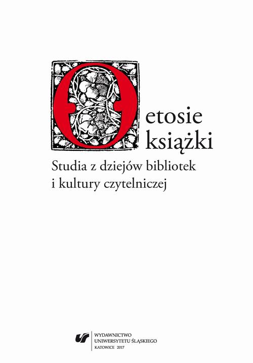 EBOOK O etosie książki. Studia z dziejów bibliotek i kultury czytelniczej