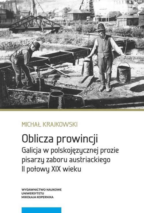EBOOK Oblicza prowincji. Galicja w polskojęzycznej prozie pisarzy zaboru austriackiego II połowy XIX wieku