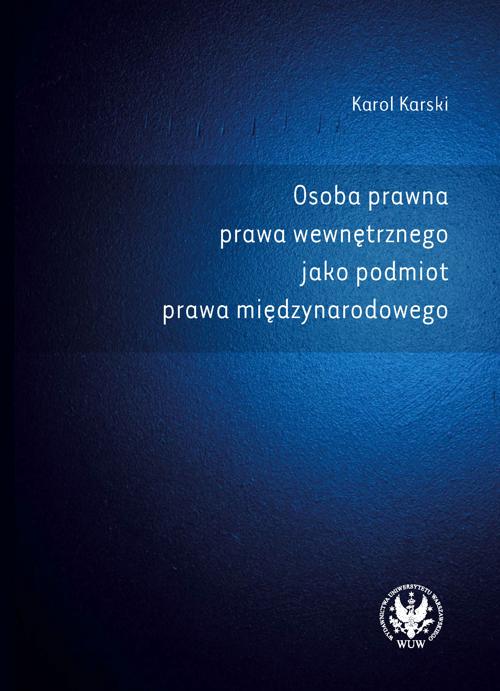 EBOOK Osoba prawna prawa wewnętrznego jako podmiot prawa międzynarodowego