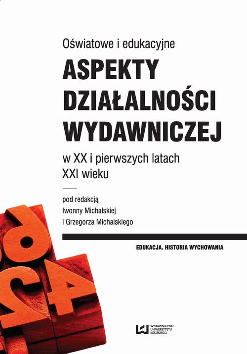 EBOOK Oświatowe i edukacyjne aspekty działalności wydawniczej w XX i pierwszych latach XXI wieku