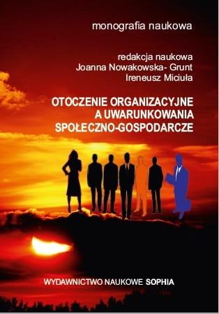 EBOOK Otoczenie organizacyjne a uwarunkowania społeczno-gospodarcze (red.) Joanna Nowakowska-Grunt, Ireneusz Miciuła