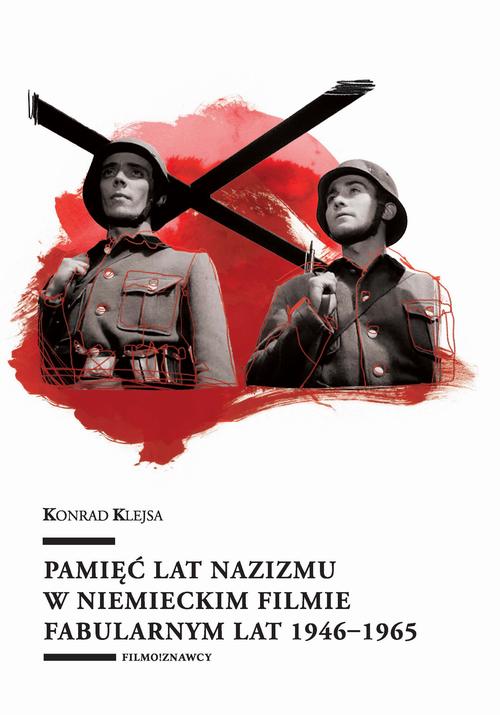 EBOOK Pamięć lat nazizmu w niemieckim filmie fabularnym lat 1946–1965