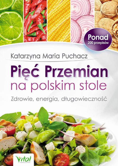 EBOOK Pięć Przemian na polskim stole. Zdrowie, energia, długowieczność
