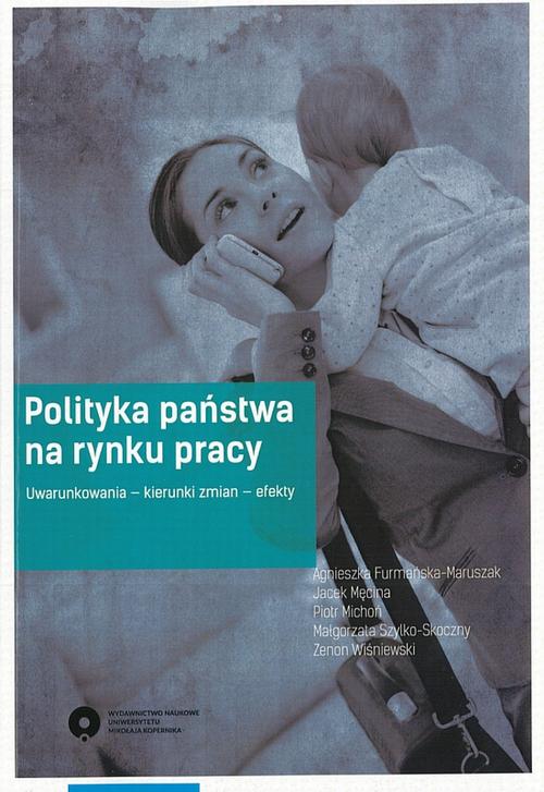 EBOOK Polityka państwa na rynku pracy. Uwarunkowania - kierunki zmian - efekty