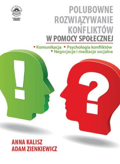 EBOOK Polubowne rozwiązywanie konfliktów w pomocy społecznej. Komunikacja, psychologia konfliktów, negocjacje i mediacje socjalne