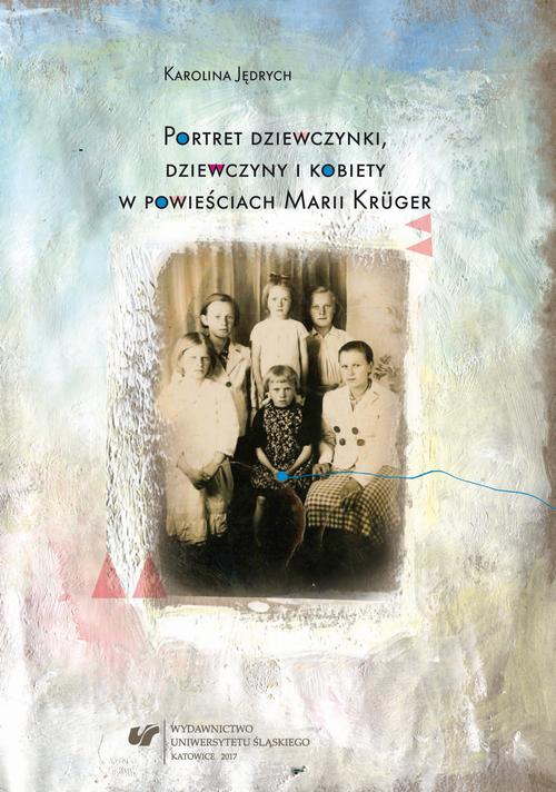 EBOOK Portret dziewczynki, dziewczyny i kobiety w powieściach Marii Krüger