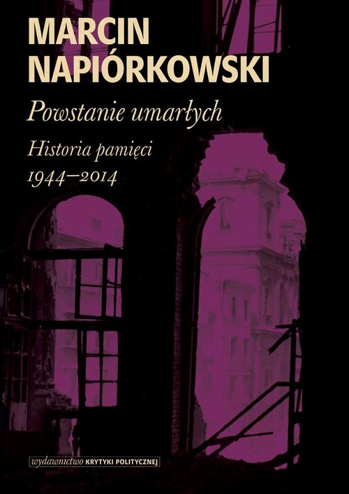 EBOOK Powstanie umarłych. Historia pamięci 1944-2014