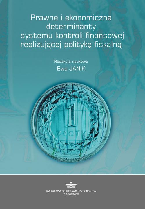 EBOOK Prawne i ekonomiczne determinanty systemu kontroli finansowej realizującej politykę fiskalną