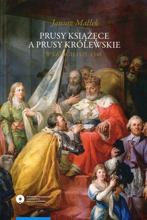 EBOOK Prusy Książęce a Prusy Królewskie w latach 1525-1548