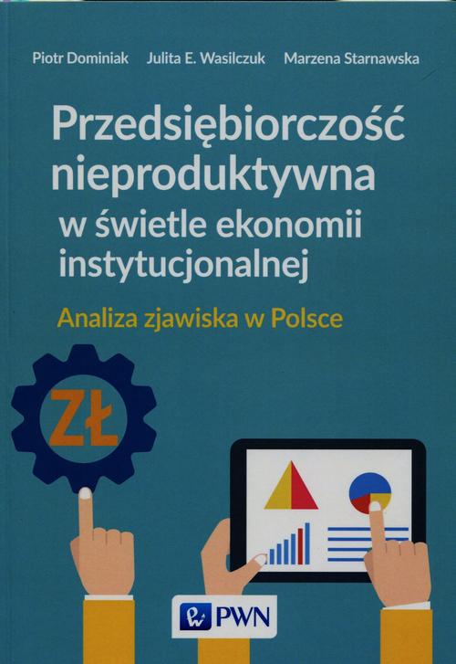 EBOOK Przedsiębiorczość nieproduktywna w świetle ekonomii instytucjonalnej