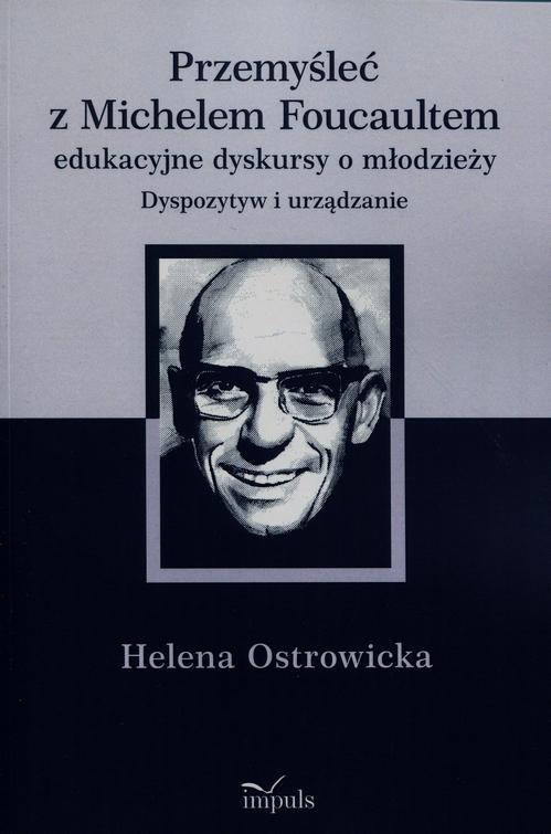 EBOOK Przemyśleć z Michelem Foucaultem edukacyjne dyskursy o młodzieży