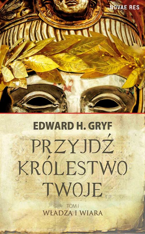 EBOOK Przyjdź królestwo twoje. Tom I - Władza i wiara