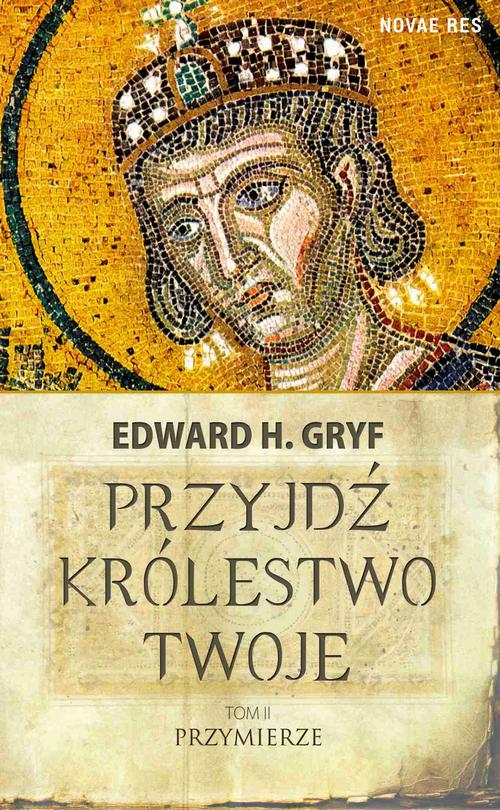 EBOOK Przyjdź królestwo twoje. Tom II - Przymierze