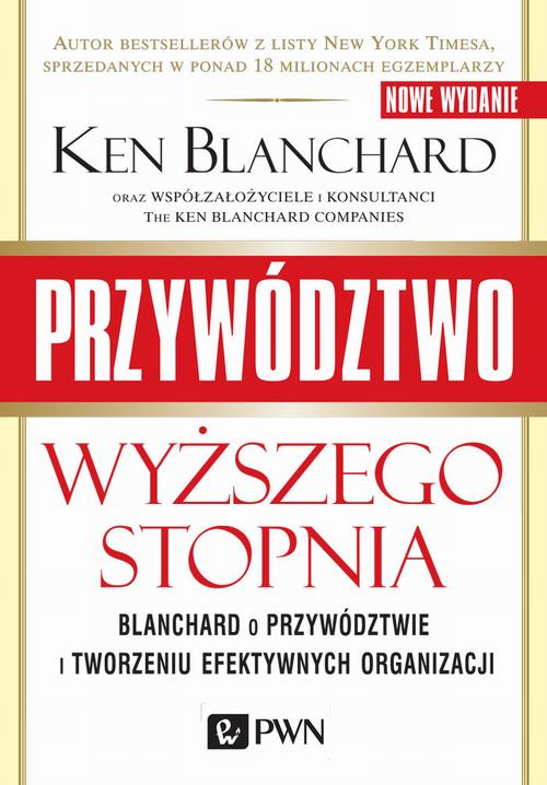 EBOOK Przywództwo wyższego stopnia. Blanchard o przywództwie i tworzeniu efektywnych organizacji