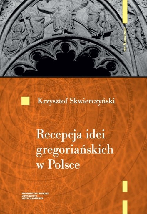 EBOOK Recepcja idei gregoriańskich w Polsce do początku XIII wieku