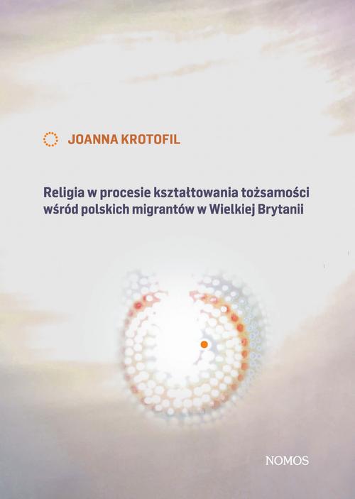 EBOOK Religia w procesie kształtowania tożsamości wśród polskich migrantów w Wielkiej Brytanii