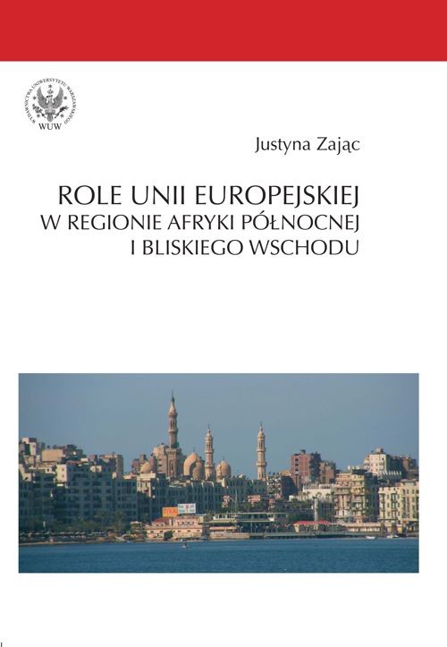 EBOOK Role Unii Europejskiej w regionie Afryki Północnej i Bliskiego Wschodu