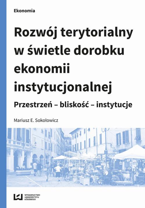 EBOOK Rozwój terytorialny w świetle dorobku ekonomii instytucjonalnej