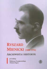 EBOOK Ryszard Mienicki (1886-1956). Archiwista i historyk