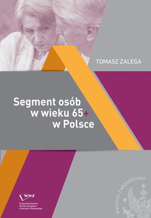 EBOOK Segment osób w wieku 65+ w Polsce Jakość życia – Konsumpcja– Zachowania konsumenckie