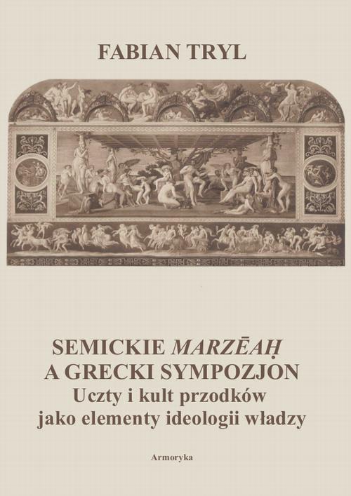 EBOOK Semickie marzeah a grecki sympozjon. Uczty i kult przodków jako elementy ideologii władzy